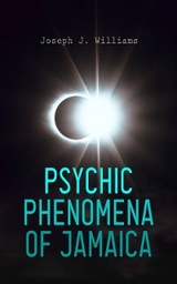 Psychic Phenomena of Jamaica - Joseph J. Williams