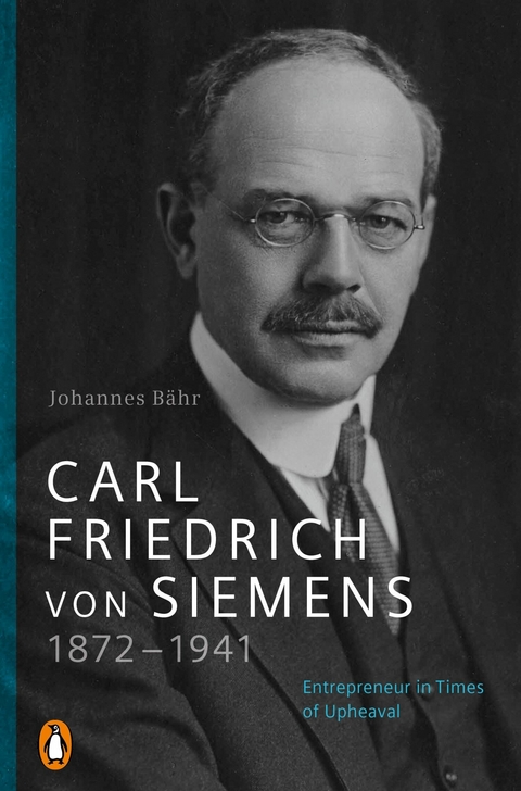 Carl Friedrich von Siemens 1872-1941 -  Johannes Bähr
