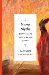 The Norse Myths That Shape the Way We Think (Myths That Shape the Way We Think) - Carolyne Larrington