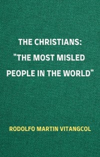 The Christians: the Most Misled People in the World - Rodolfo Martin Vitangcool