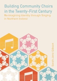 Building Community Choirs in the Twenty-First Century - Sarah-Jane Gibson