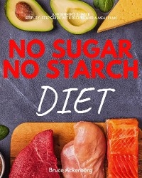 No Sugar, No Starch Diet - Bruce Ackerberg
