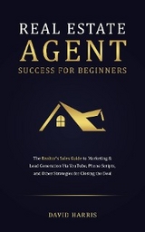 Real Estate Agents Success for Beginners -  David Harris