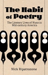 Habit of Poetry: The Literary Lives of Nuns in Mid-century America -  Nick Ripatrazone