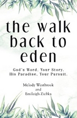 Walk Back to Eden -  Melody Westbrook,  Emileigh Ziebka