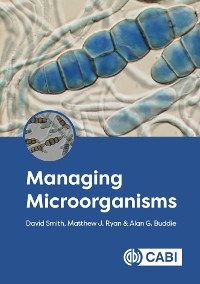 Managing Microorganisms - UK) Buddie Dr Alan (CABI, UK) Ryan Matthew J (CABI, CABI David (Director of Biological Resources  UK) Smith