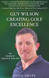 Guy Wilson Creating Golf Excellence - Bruce Miller