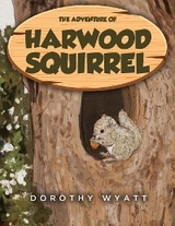 Adventure of Harwood Squirrel -  Dorothy Wyatt