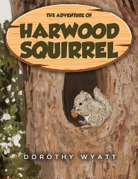 Adventure of Harwood Squirrel -  Dorothy Wyatt