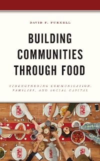 Building Communities through Food -  David F. Purnell