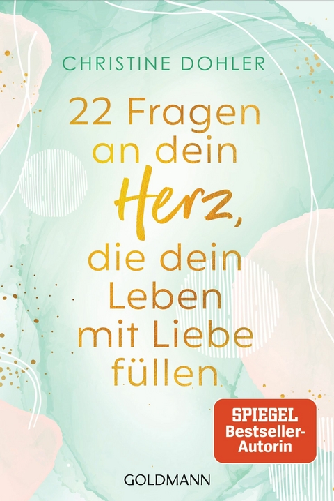 22 Fragen an dein Herz, die dein Leben mit Liebe füllen -  Christine Dohler