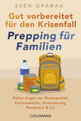Gut vorbereitet für den Krisenfall - Prepping für Familien -  Sven Grabau