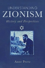 Understanding Zionism: History and Perspectives -  Anne Perez