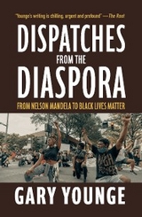 Dispatches from the Diaspora - Gary Younge