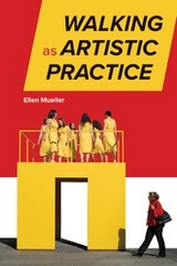 Walking as Artistic Practice -  Ellen Mueller