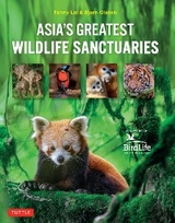 Asia's Greatest Wildlife Sanctuaries - Fanny Lai, Bjorn Olesen, Yong Ding Li