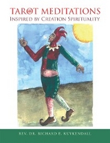 Tarot Meditations Inspired by Creation Spirituality - Rev. Dr. Richard E. Kuykendall