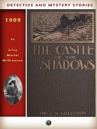 The Castle Of The Shadows - A. M. (Alice Muriel) Williamson