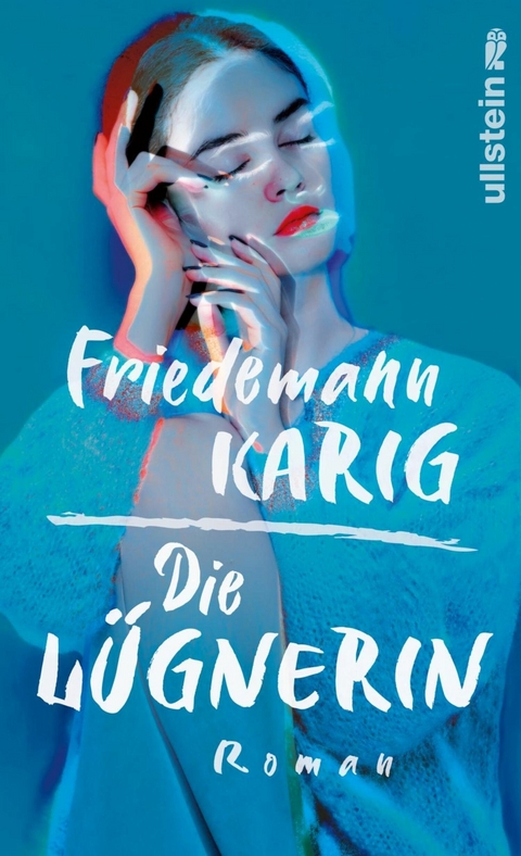 Die Lügnerin -  Friedemann Karig