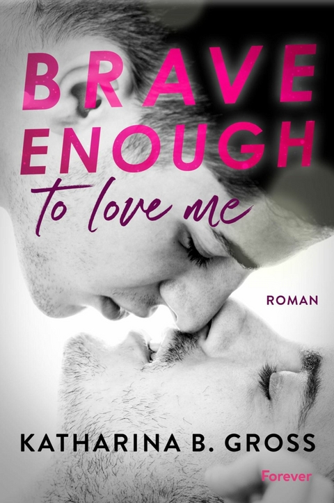 Brave enough to love me. Moritz & Sebastian - Katharina B. Gross