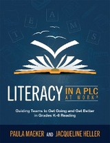 Literacy in a PLC at Work(R) -  Jacqueline Heller,  Paula Maeker
