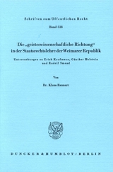 Die "geisteswissenschaftliche Richtung" in der Staatsrechtslehre der Weimarer Republik. - Klaus Rennert