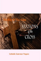 The Way of the Cross :Stations of the Cross: -  Catholic Common Prayers