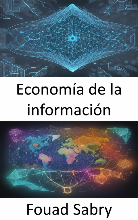 Economia de la informacion -  Fouad Sabry