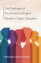 The Challenges of Minoritized Contingent Faculty in Higher Education - Edna Chun, Alvin Evans