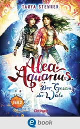 Alea Aquarius 9 Teil 2. Der Gesang der Wale -  Tanya Stewner