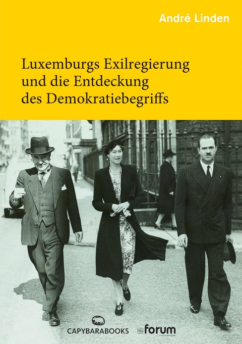 Luxemburgs Exilregierung und die Entdeckung des Demokratiebegriffs - André Linden