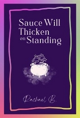 Sauce Will Thicken on Standing -  Rachael B