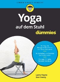 Yoga mit dem Stuhl für Dummies - Larry Payne, Don Henry