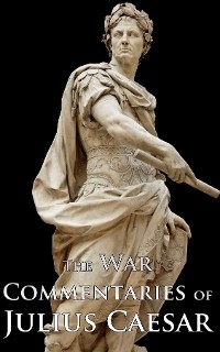 War Commentaries of Julius Caesar -  Julius Caesar
