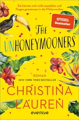 The Unhoneymooners - Sie können sich nicht ausstehen und fliegen gemeinsam in die Flitterwochen -  Christina Lauren