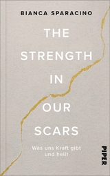 The Strength In Our Scars -  Bianca Sparacino