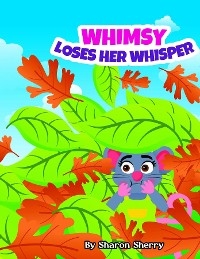 Whimsy Loses Her Whisper -  Sharon Sherry