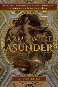 Arms Wide Asunder -  S. Jay Bose