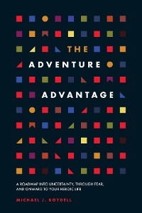 The Adventure Advantage - Michael J. Boydell