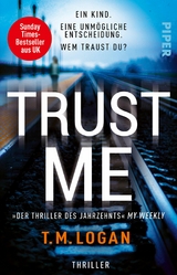 Trust Me - Ein Kind. Eine unmögliche Entscheidung. Wem traust du? -  T.M. Logan