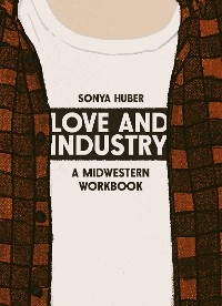 Love and Industry -  Sonya Huber