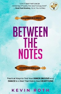 Between the Notes -  Kevin Roth