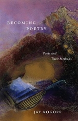 Becoming Poetry -  Jay Rogoff