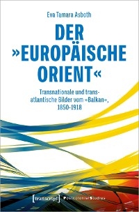 Der »europäische Orient« - Eva Tamara Asboth