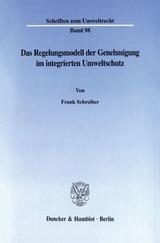 Das Regelungsmodell der Genehmigung im integrierten Umweltschutz. - Frank Schreiber