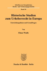 Historische Studien zum Urheberrecht in Europa. - 