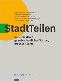 StadtTeilen - Floris Bernhardt, Nada Bretfeld, Josefine Buzwan-Morell, Helena Cermeño, Sina Doukas, Elisabeth Güde, Constantin Hörburger, Carsten Keller, Florian Koch