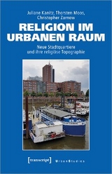 Religion im urbanen Raum - Juliane Kanitz, Thorsten Moos, Christopher Zarnow