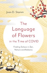 Language of Flowers in the Time of COVID -  Joan D. Stamm