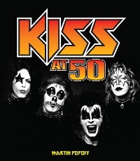 Kiss at 50 - Martin Popoff